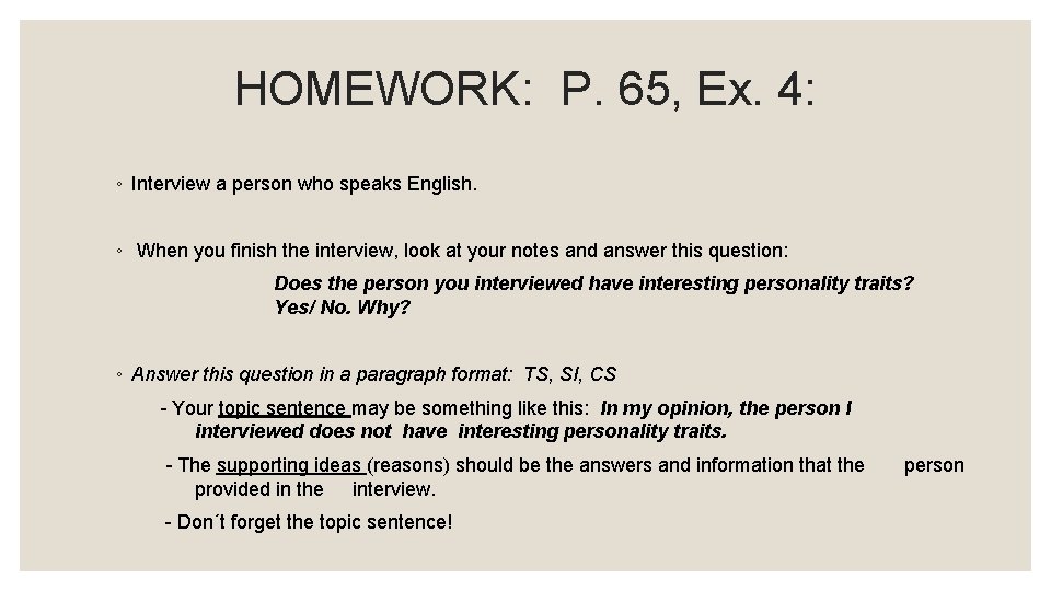 HOMEWORK: P. 65, Ex. 4: ◦ Interview a person who speaks English. ◦ When