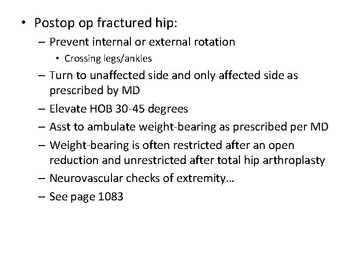  • Postop op fractured hip: – Prevent internal or external rotation • Crossing