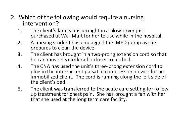 2. Which of the following would require a nursing intervention? 1. 2. 3. 4.