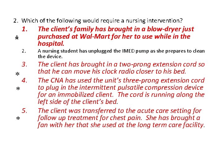 2. Which of the following would require a nursing intervention? 1. * 2. 3.