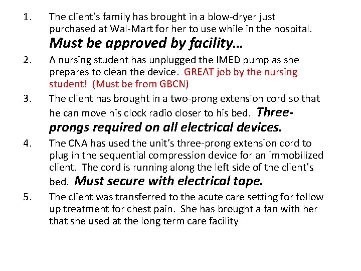 1. The client’s family has brought in a blow-dryer just purchased at Wal-Mart for