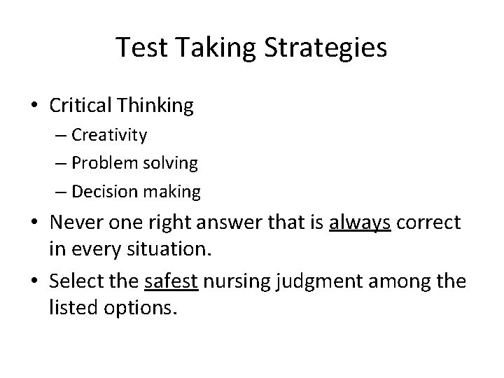 Test Taking Strategies • Critical Thinking – Creativity – Problem solving – Decision making