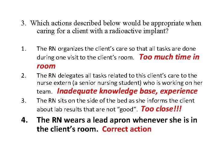 3. Which actions described below would be appropriate when caring for a client with