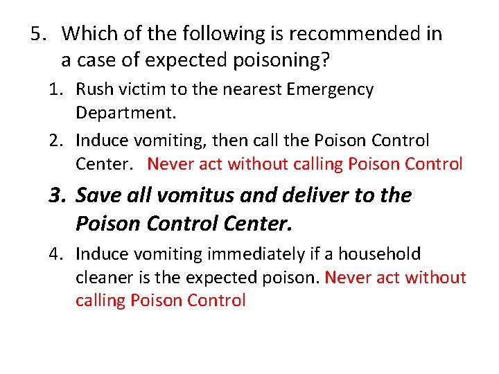 5. Which of the following is recommended in a case of expected poisoning? 1.