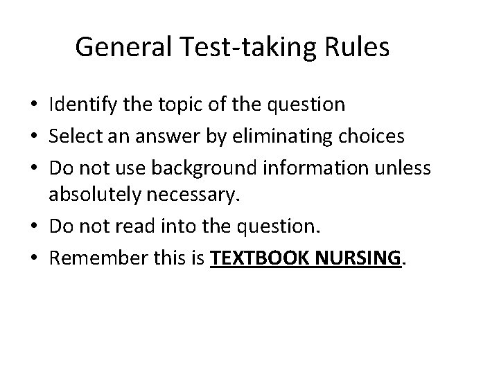 General Test-taking Rules • Identify the topic of the question • Select an answer