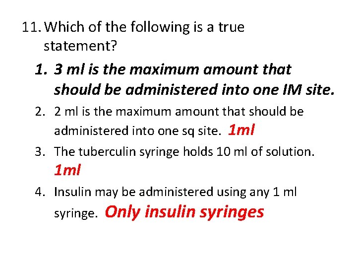 11. Which of the following is a true statement? 1. 3 ml is the