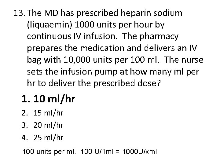 13. The MD has prescribed heparin sodium (liquaemin) 1000 units per hour by continuous