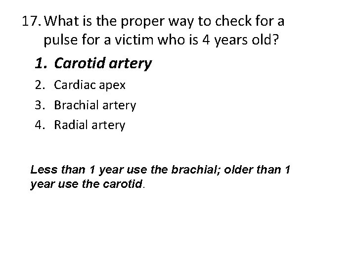 17. What is the proper way to check for a pulse for a victim