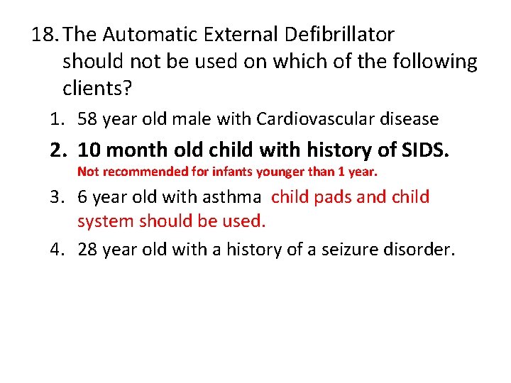 18. The Automatic External Defibrillator should not be used on which of the following