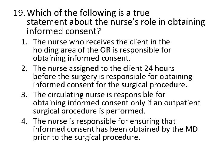 19. Which of the following is a true statement about the nurse’s role in