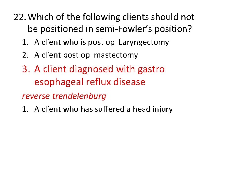 22. Which of the following clients should not be positioned in semi-Fowler’s position? 1.