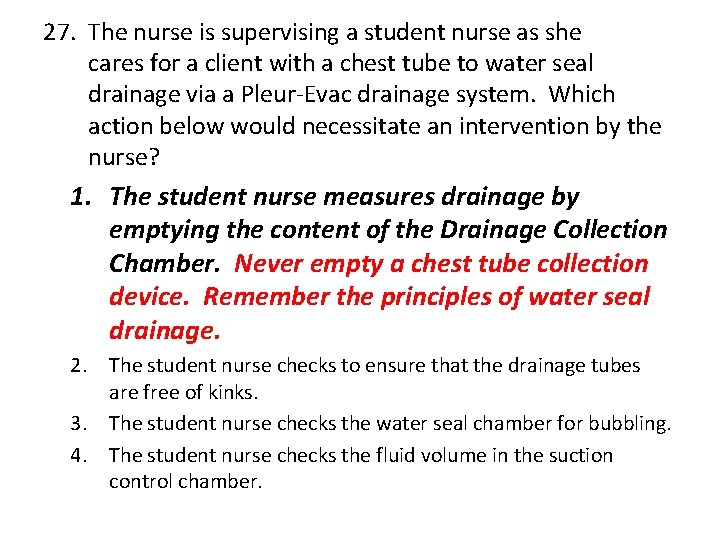 27. The nurse is supervising a student nurse as she cares for a client