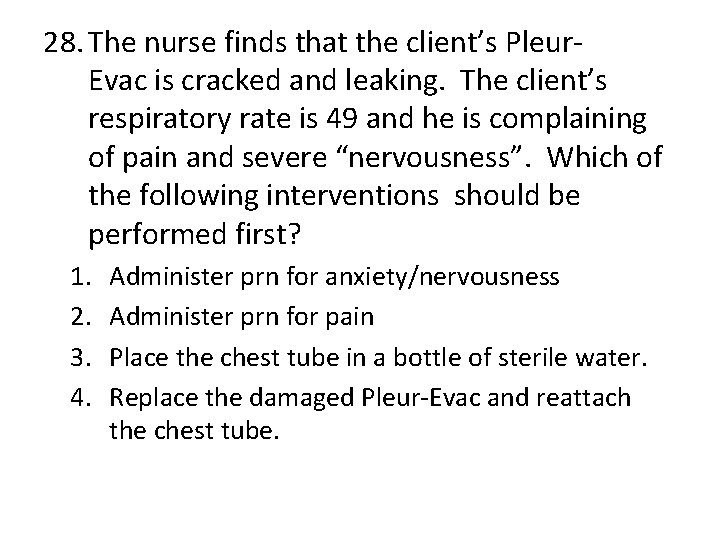 28. The nurse finds that the client’s Pleur. Evac is cracked and leaking. The