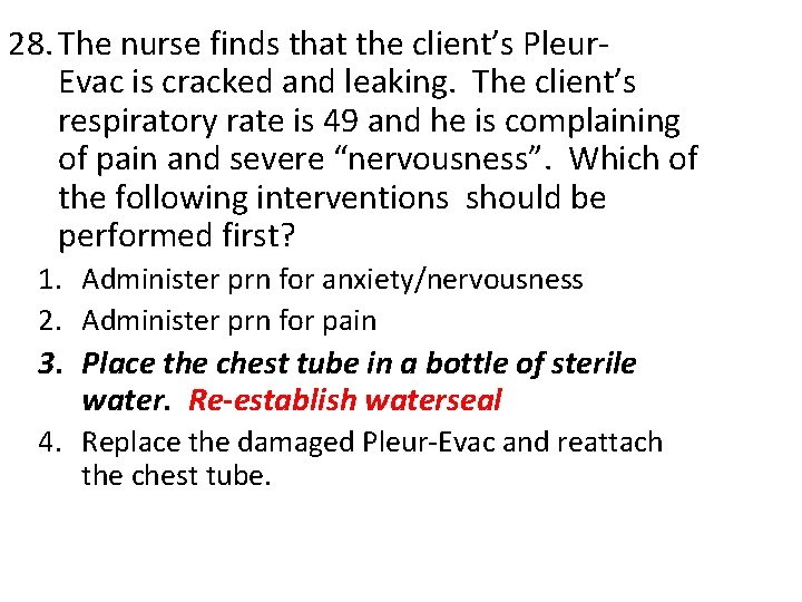 28. The nurse finds that the client’s Pleur. Evac is cracked and leaking. The