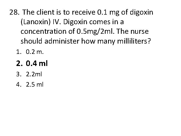 28. The client is to receive 0. 1 mg of digoxin (Lanoxin) IV. Digoxin