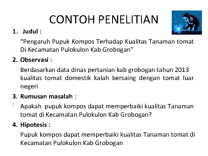 CONTOH PENELITIAN 1. Judul : “Pengaruh Pupuk Kompos Terhadap Kualitas Tanaman tomat Di Kecamatan