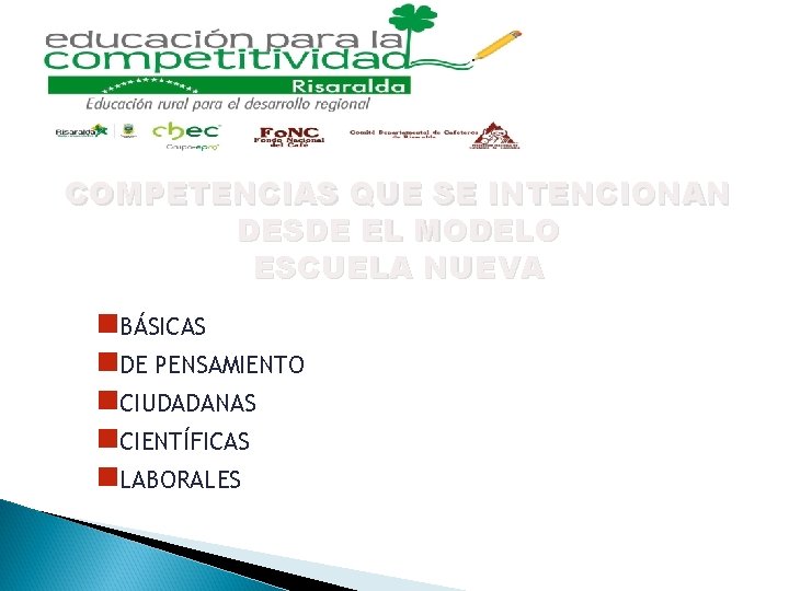 COMPETENCIAS QUE SE INTENCIONAN DESDE EL MODELO ESCUELA NUEVA BÁSICAS DE PENSAMIENTO CIUDADANAS CIENTÍFICAS