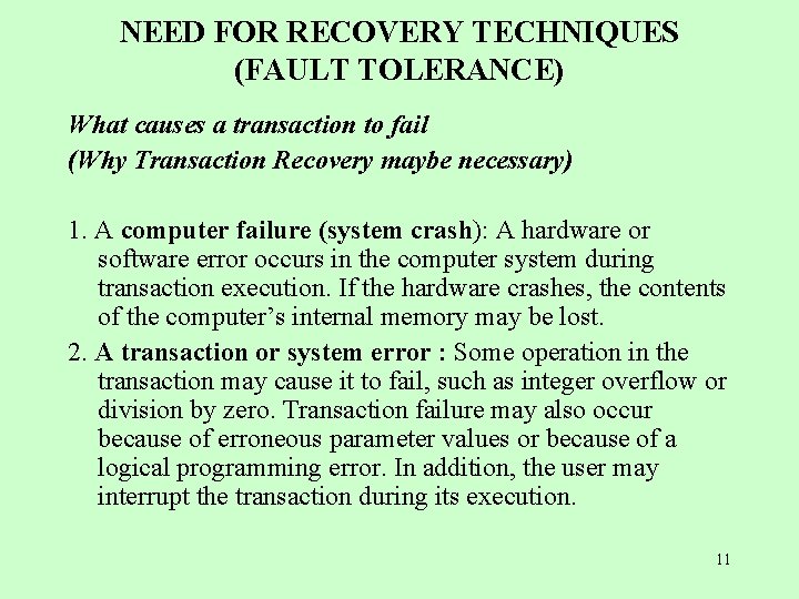 NEED FOR RECOVERY TECHNIQUES (FAULT TOLERANCE) What causes a transaction to fail (Why Transaction