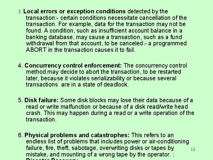 3. Local errors or exception conditions detected by the transaction: - certain conditions necessitate