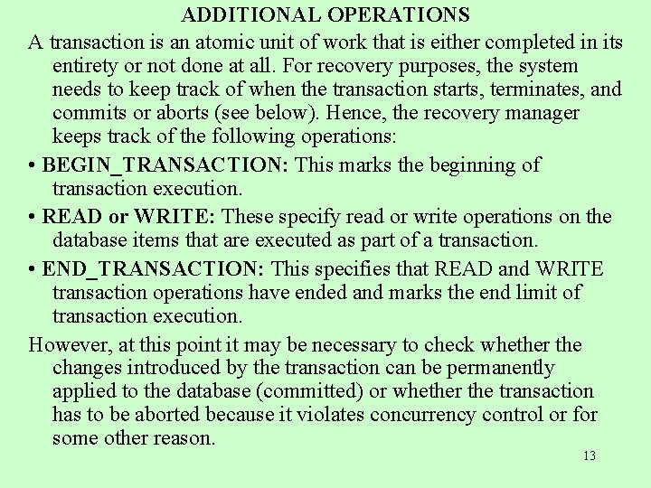 ADDITIONAL OPERATIONS A transaction is an atomic unit of work that is either completed