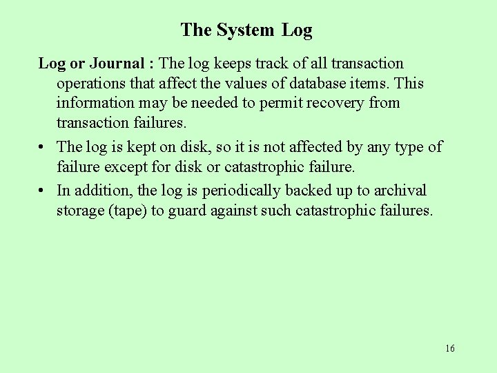 The System Log or Journal : The log keeps track of all transaction operations