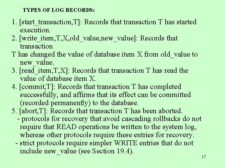 TYPES OF LOG RECORDS: 1. [start_transaction, T]: Records that transaction T has started execution.