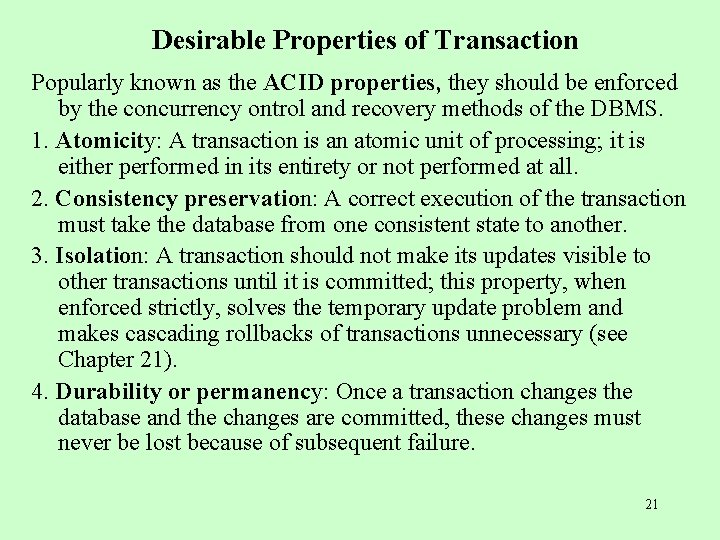 Desirable Properties of Transaction Popularly known as the ACID properties, they should be enforced