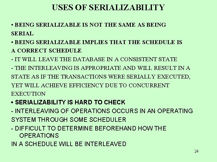 USES OF SERIALIZABILITY • BEING SERIALIZABLE IS NOT THE SAME AS BEING SERIAL •