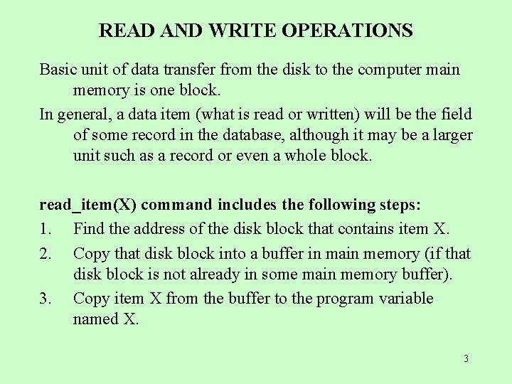 READ AND WRITE OPERATIONS Basic unit of data transfer from the disk to the