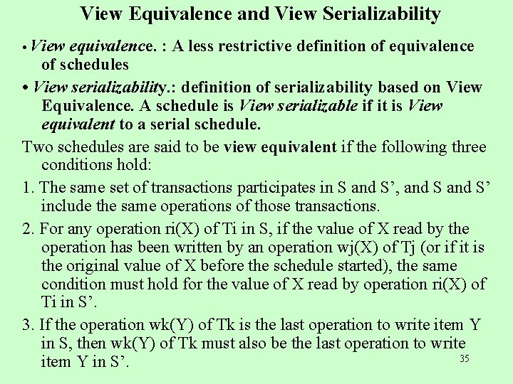 View Equivalence and View Serializability • View equivalence. : A less restrictive definition of
