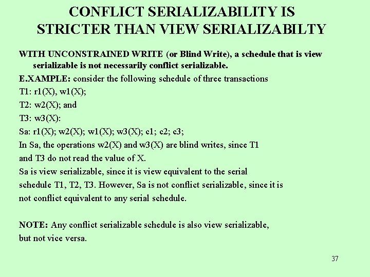 CONFLICT SERIALIZABILITY IS STRICTER THAN VIEW SERIALIZABILTY WITH UNCONSTRAINED WRITE (or Blind Write), a