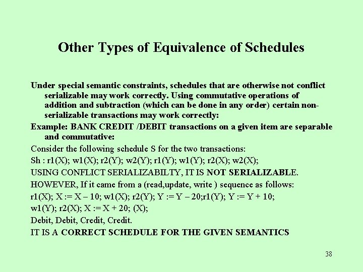 Other Types of Equivalence of Schedules Under special semantic constraints, schedules that are otherwise