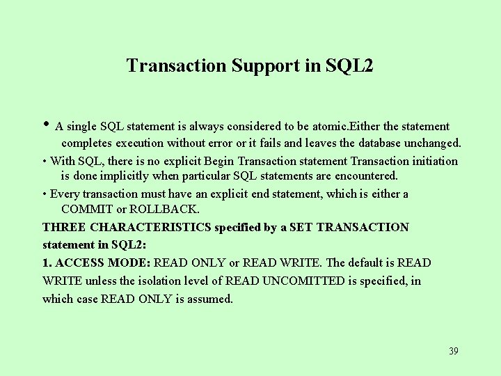 Transaction Support in SQL 2 • A single SQL statement is always considered to
