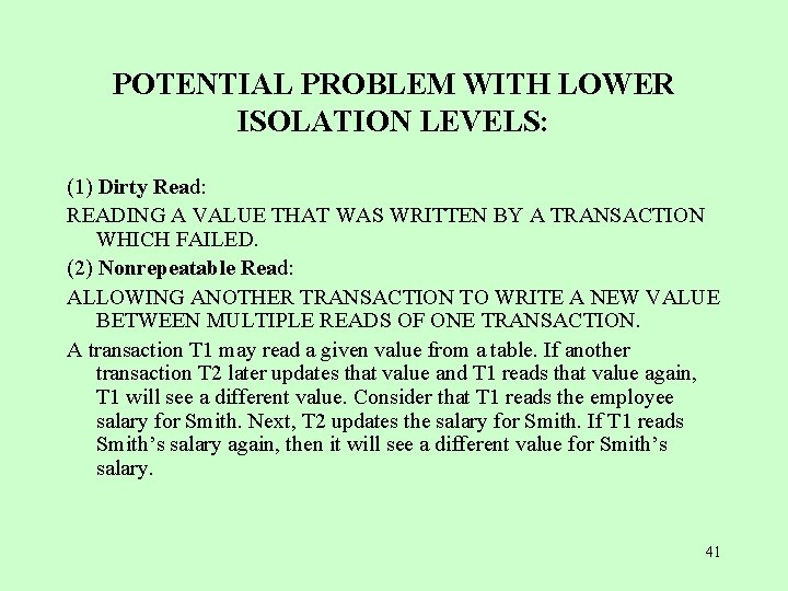 POTENTIAL PROBLEM WITH LOWER ISOLATION LEVELS: (1) Dirty Read: READING A VALUE THAT WAS