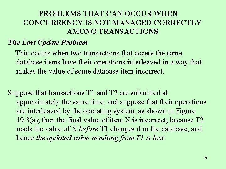 PROBLEMS THAT CAN OCCUR WHEN CONCURRENCY IS NOT MANAGED CORRECTLY AMONG TRANSACTIONS The Lost