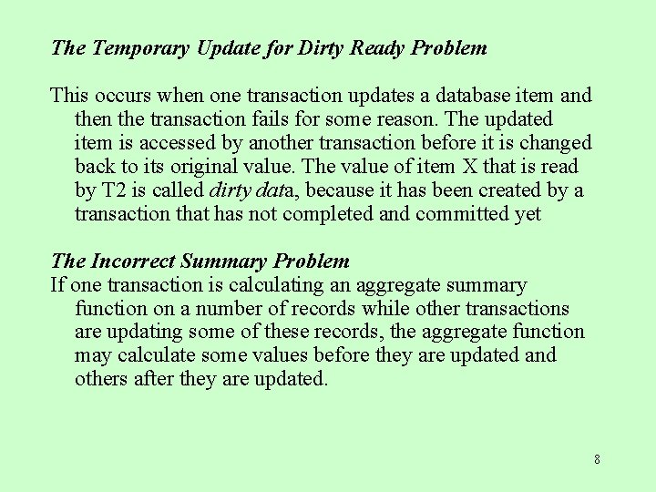 The Temporary Update for Dirty Ready Problem This occurs when one transaction updates a