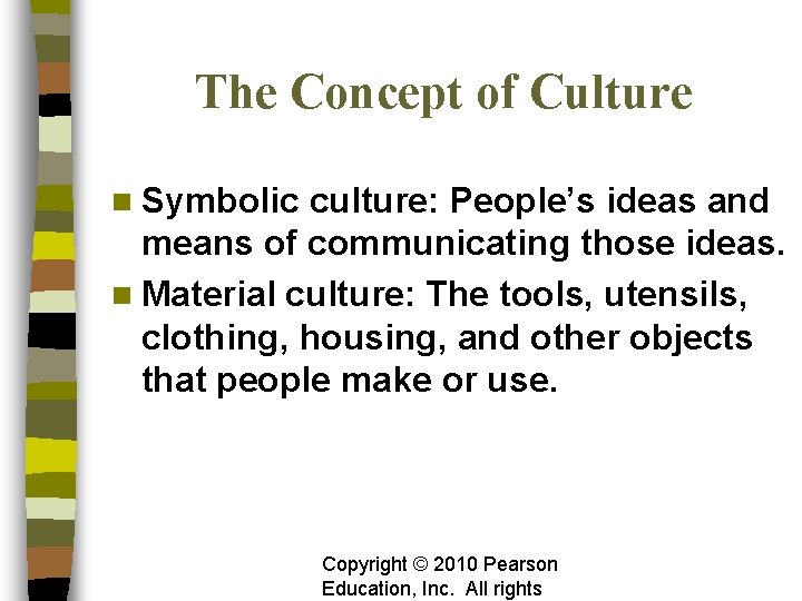 The Concept of Culture n Symbolic culture: People’s ideas and means of communicating those