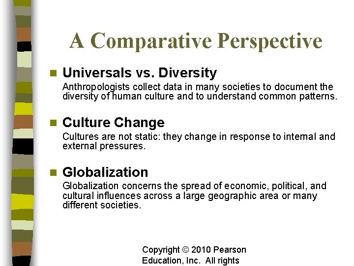A Comparative Perspective n Universals vs. Diversity Anthropologists collect data in many societies to