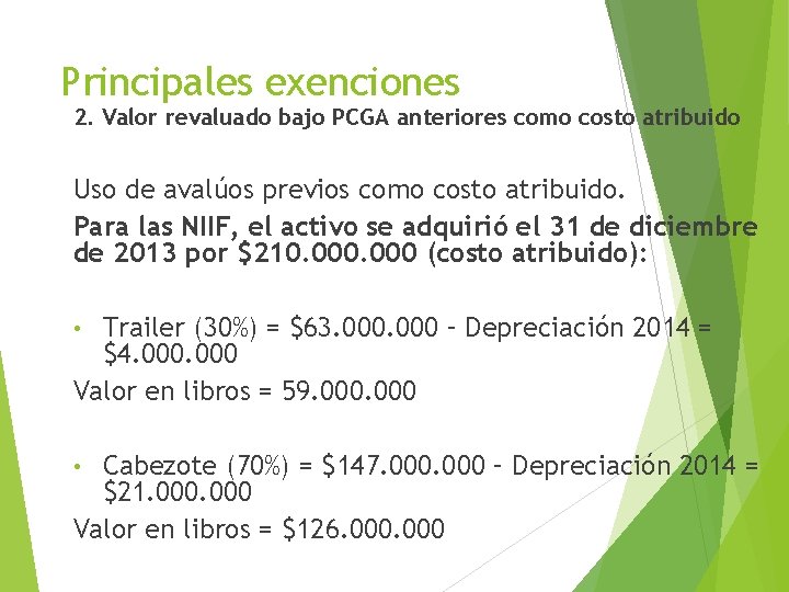 Principales exenciones 2. Valor revaluado bajo PCGA anteriores como costo atribuido Uso de avalúos