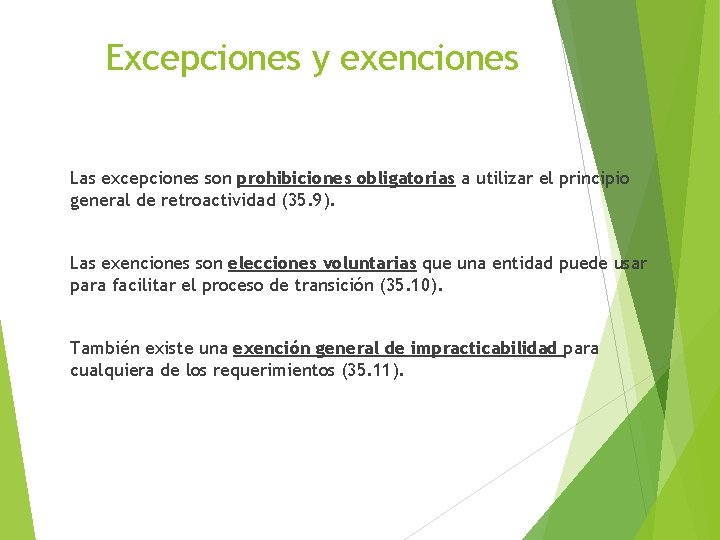 Excepciones y exenciones Las excepciones son prohibiciones obligatorias a utilizar el principio general de