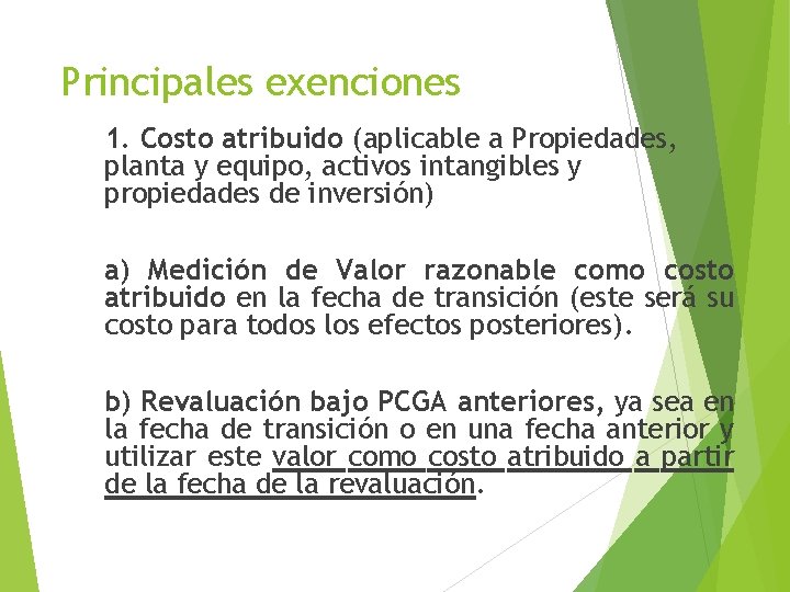 Principales exenciones 1. Costo atribuido (aplicable a Propiedades, planta y equipo, activos intangibles y