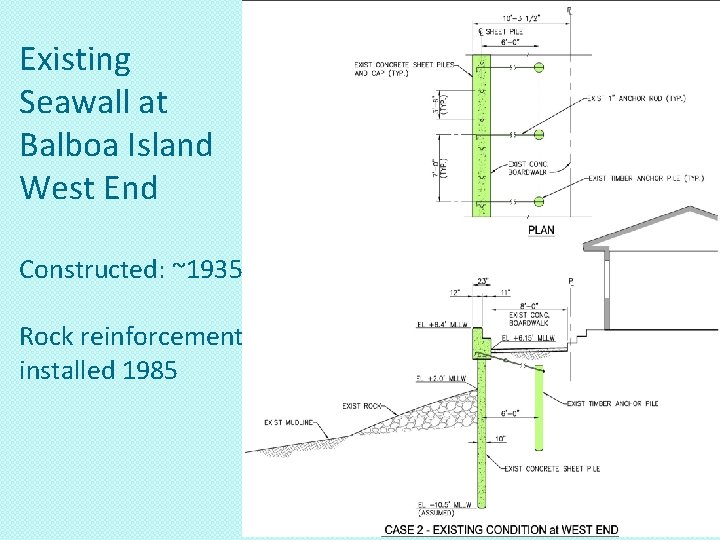 Existing Seawall at Balboa Island West End Constructed: ~1935 Rock reinforcement installed 1985 