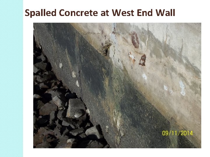 Spalled Concrete at West End Wall 