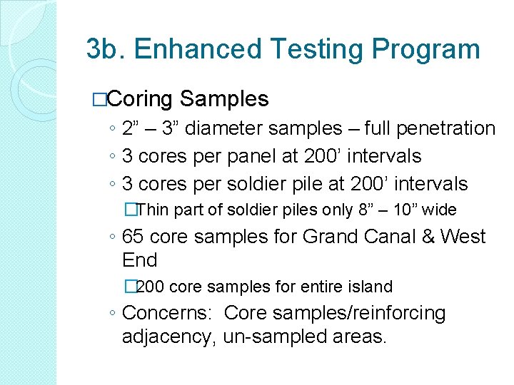 3 b. Enhanced Testing Program �Coring Samples ◦ 2” – 3” diameter samples –