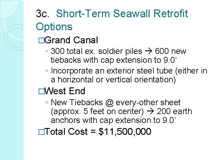 3 c. Short-Term Seawall Retrofit Options �Grand Canal ◦ 300 total ex. soldier piles