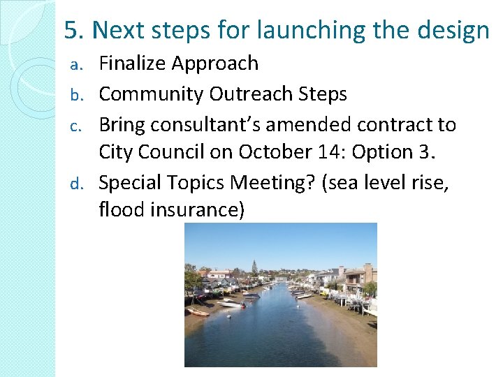 5. Next steps for launching the design Finalize Approach b. Community Outreach Steps c.