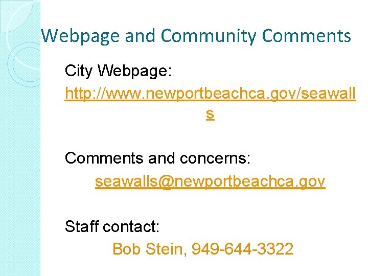 Webpage and Community Comments City Webpage: http: //www. newportbeachca. gov/seawall s Comments and concerns: