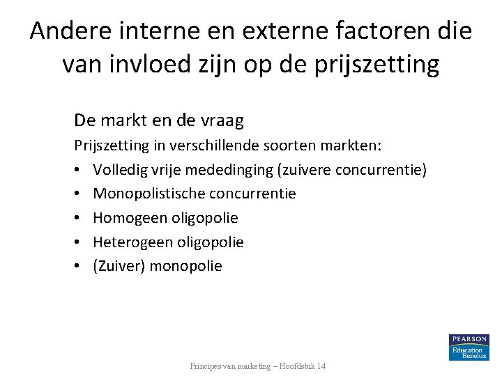 Andere interne en externe factoren die van invloed zijn op de prijszetting De markt