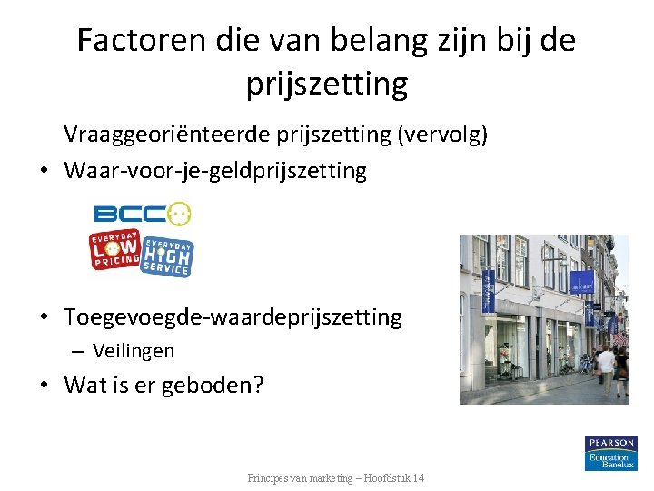 Factoren die van belang zijn bij de prijszetting Vraaggeoriënteerde prijszetting (vervolg) • Waar-voor-je-geldprijszetting •