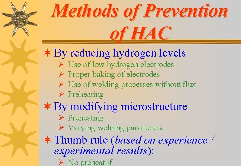 Methods of Prevention of HAC ¬ By reducing hydrogen levels Ø Ø Use of